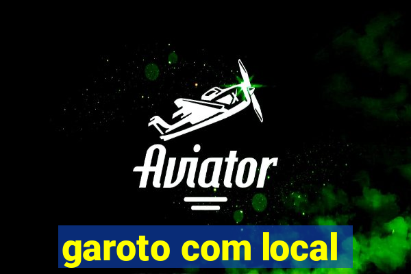 garoto com local